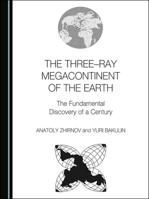 cover image of The Three–ray Megacontinent of the Earth: The Fundamental Discovery of a Century